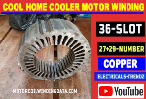 Cool Home Cooler Motor Winding Data With Copper Wire.36 Slot Cool Home Cooler Exhaust Fan Rewinding With Connection Diagram.