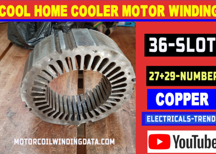 Cool Home Cooler Motor Winding Data With Copper Wire.36 Slot Cool Home Cooler Exhaust Fan Rewinding With Connection Diagram.